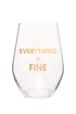 Everything Is Fine Wine Glass